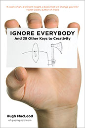 Recommended Reading Book, Ignore Everybody, by Hugh MacLeod